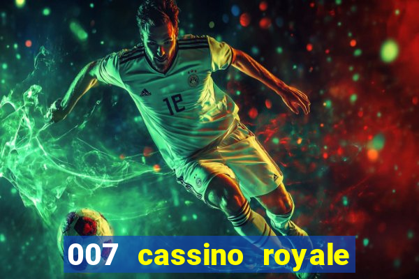 007 cassino royale completo dublado