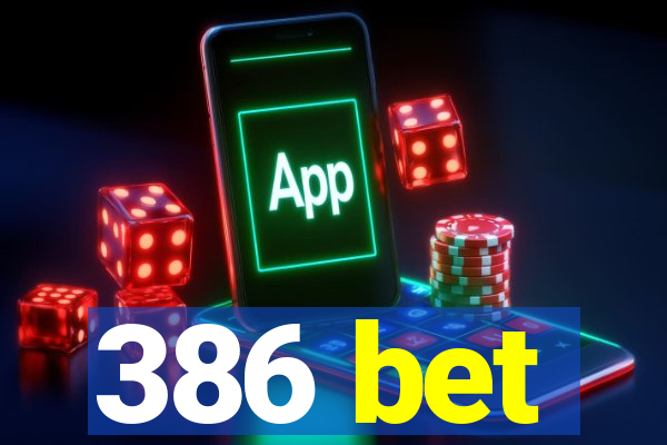 386 bet