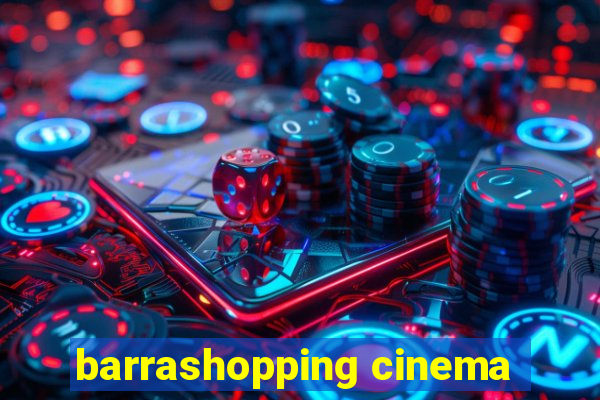 barrashopping cinema