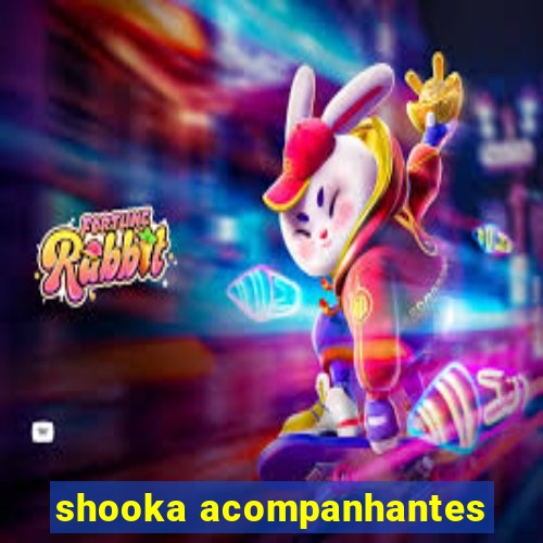 shooka acompanhantes