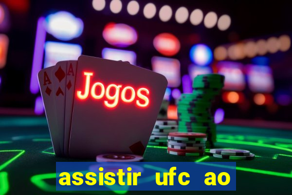 assistir ufc ao vivo futemax