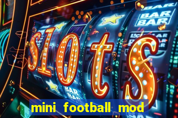 mini football mod apk (unlimited money and gems)