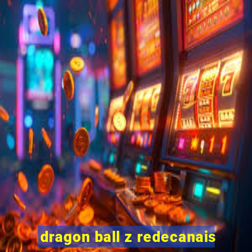 dragon ball z redecanais