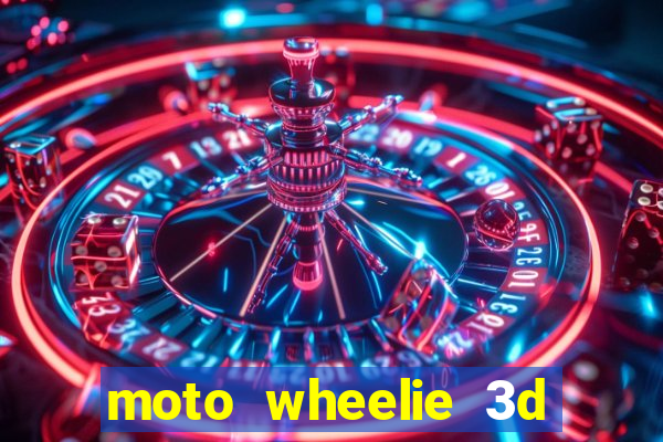 moto wheelie 3d dinheiro infinito