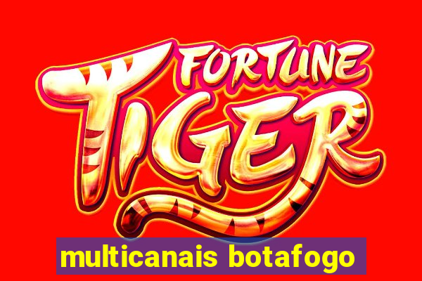 multicanais botafogo