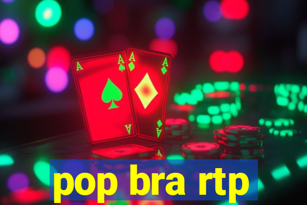 pop bra rtp