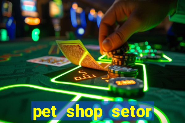 pet shop setor vila nova goiania