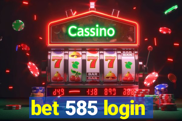 bet 585 login