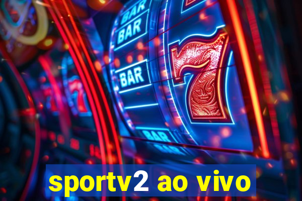 sportv2 ao vivo