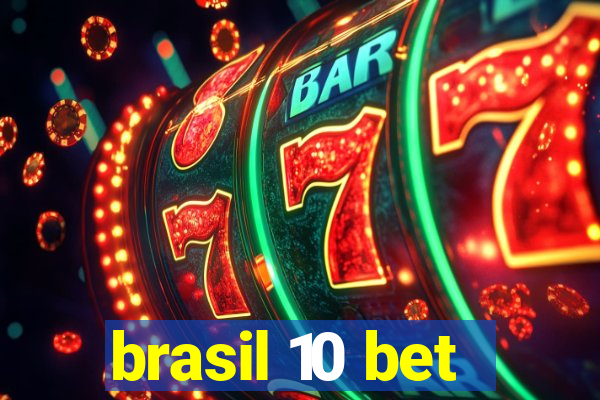 brasil 10 bet