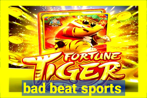 bad beat sports