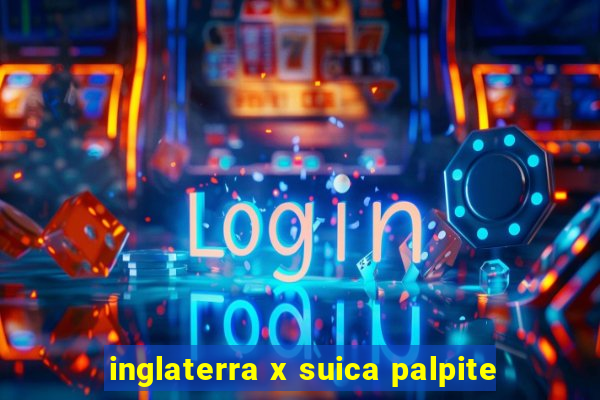 inglaterra x suica palpite