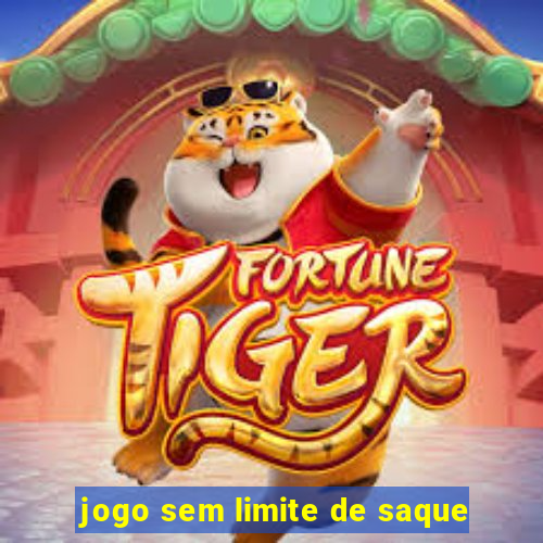 jogo sem limite de saque