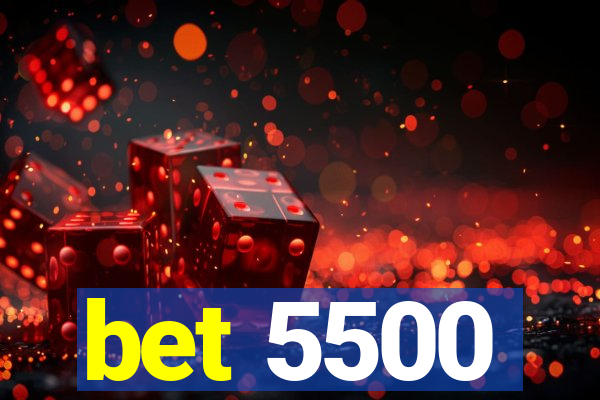 bet 5500