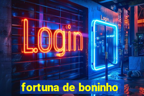 fortuna de boninho