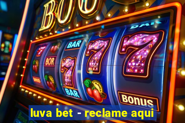 luva bet - reclame aqui