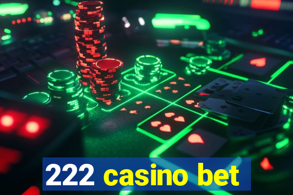 222 casino bet