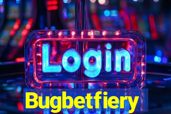 Bugbetfiery