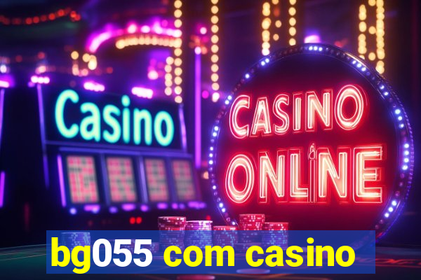 bg055 com casino