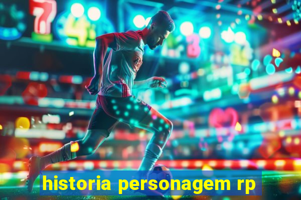 historia personagem rp