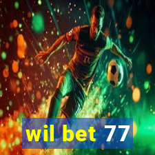 wil bet 77