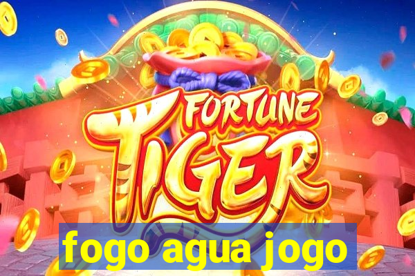 fogo agua jogo