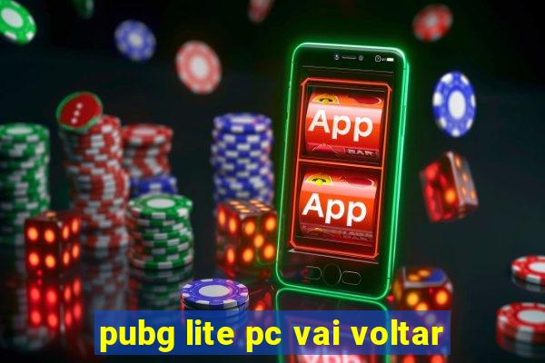 pubg lite pc vai voltar