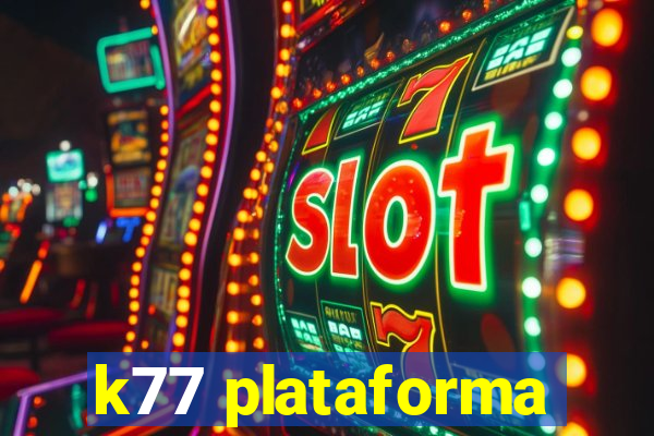 k77 plataforma