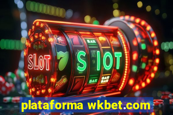 plataforma wkbet.com