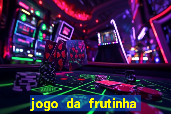 jogo da frutinha de ganhar dinheiro