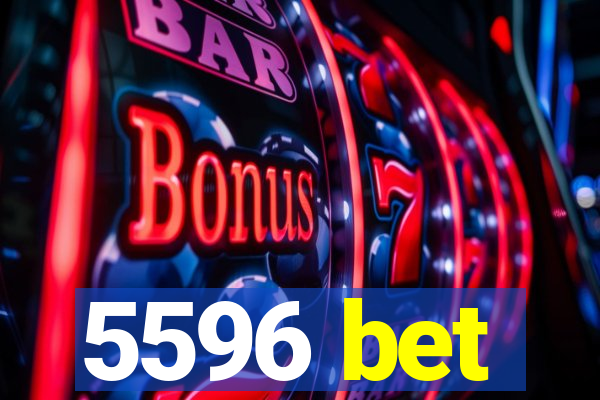 5596 bet