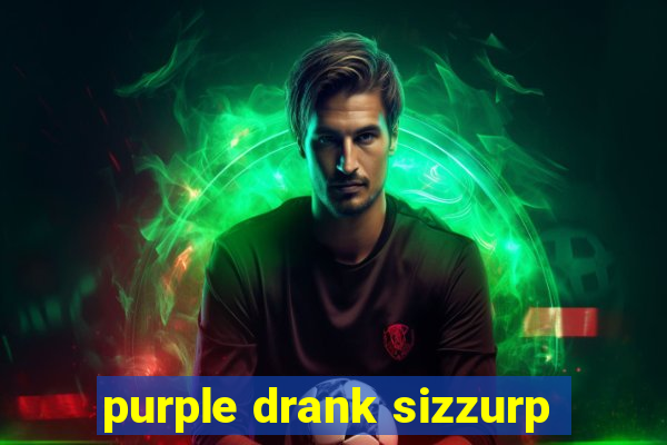 purple drank sizzurp