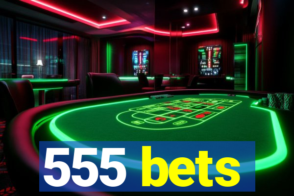 555 bets