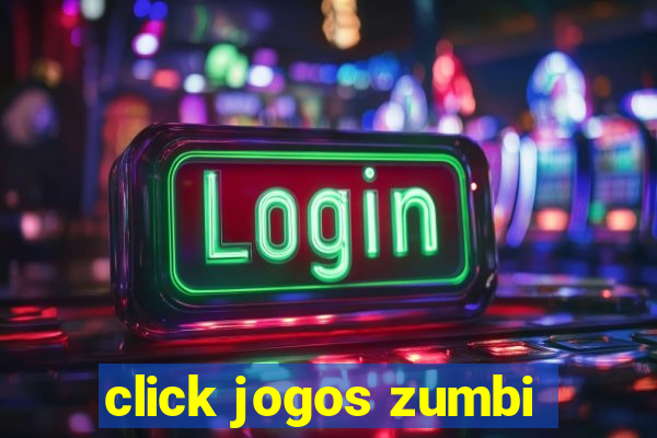 click jogos zumbi