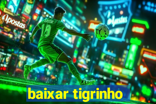 baixar tigrinho