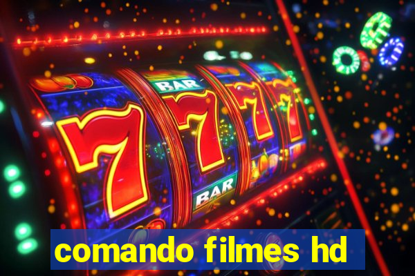 comando filmes hd