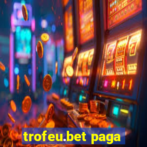 trofeu.bet paga