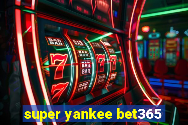 super yankee bet365