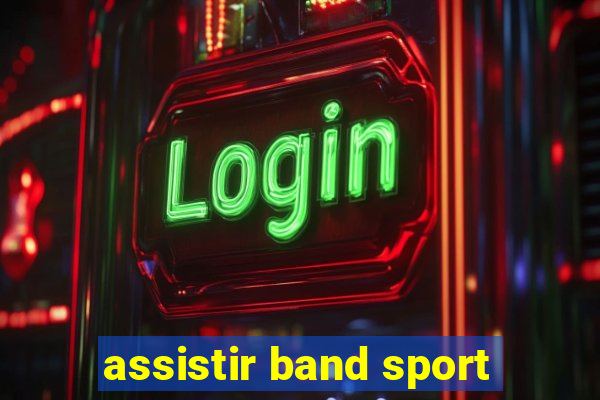 assistir band sport