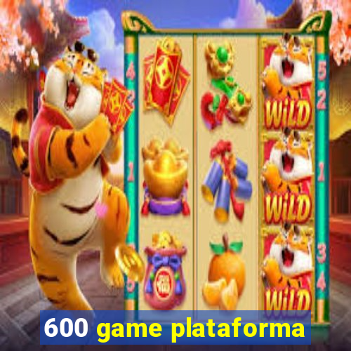 600 game plataforma