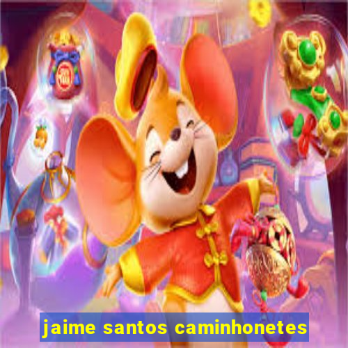 jaime santos caminhonetes