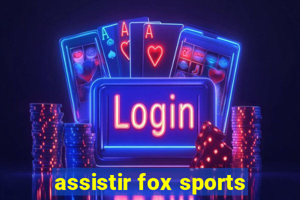 assistir fox sports