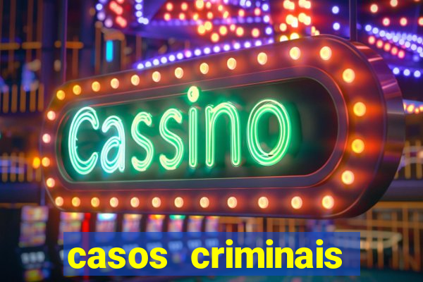 casos criminais para resolver