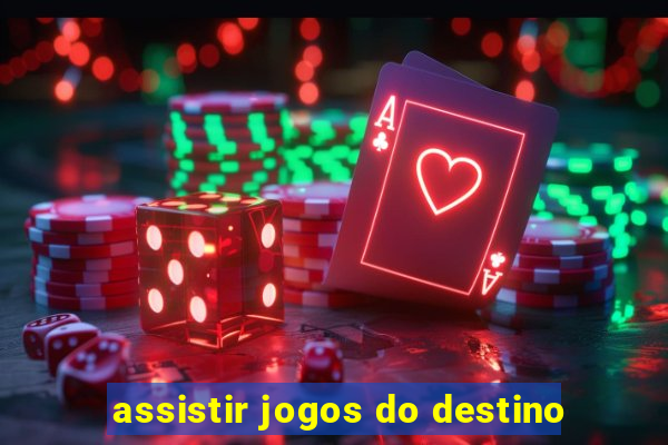 assistir jogos do destino