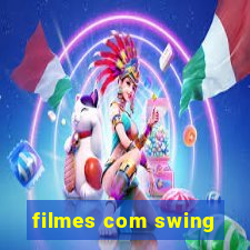 filmes com swing