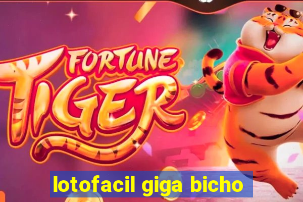 lotofacil giga bicho