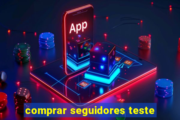 comprar seguidores teste