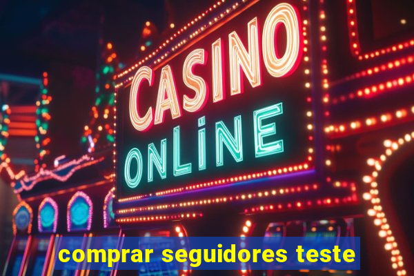 comprar seguidores teste