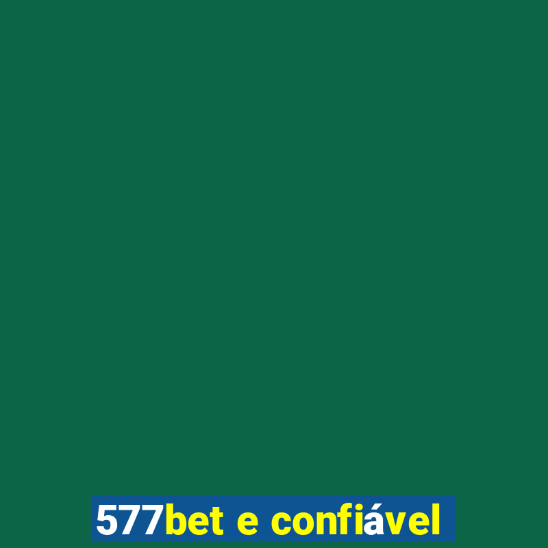 577bet e confiável