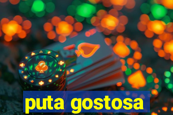 puta gostosa